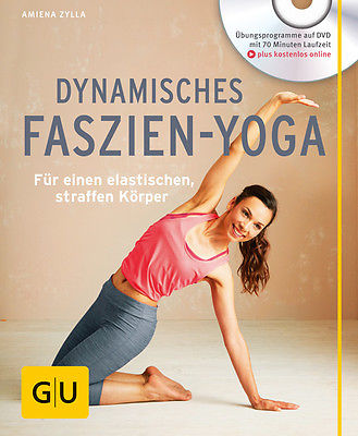 Dynamisches Faszien-Yoga (mit DVD): Für einen elastischen, straffen Körper  ...