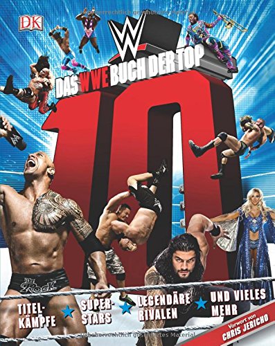 Das WWE Buch der Top 10: Titelkämpfe, Superstars, legendäre Rivalen und vieles mehr