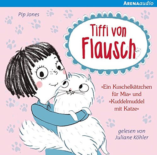 Tiffi von Flausch: Ein Kuschelkätzchen für Mia. Kuddelmuddel mit Katze