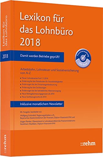 Lexikon für das Lohnbüro 2018: Arbeitslohn, Lohnsteuer und Sozialversicherung von A-Z