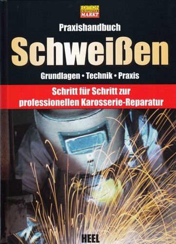 Praxishandbuch: Schweißen Grundlagen/Technik/Praxis (Karosserie-Reparatur Buch)