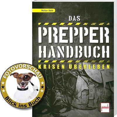 Das Prepper-Handbuch: Krisen überleben, Notfallplan Katastrophen, Survival uvm.