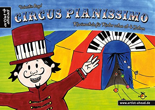 Circus Pianissimo: Klavierschule für Kinder schon ab vier Jahren. Lehrbuch für Piano. Musiknoten. Kinderlieder.