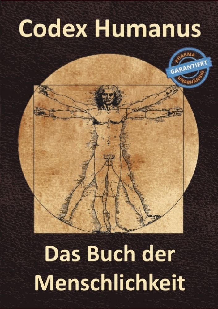 Codex Humanus Das Buch der Menschlichkeit Ohne Arzt gesund 2 Bücher 2000 Seiten!