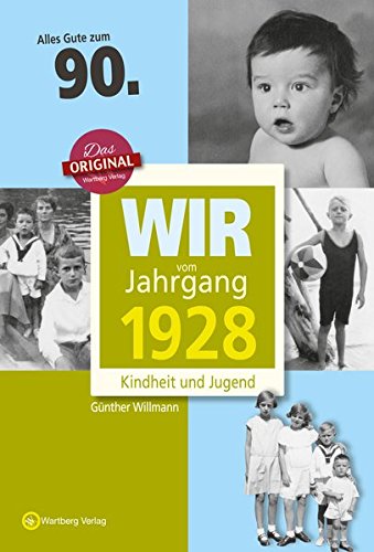 Wir vom Jahrgang 1928 - Kindheit und Jugend (Jahrgangsbände): 90. Geburtstag