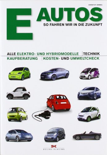 E-Autos: So fahren wir in die Zukunft Alle Elektro- und Hybridmodelle – Technik – Kaufberatung – Kosten- und Umweltcheck
