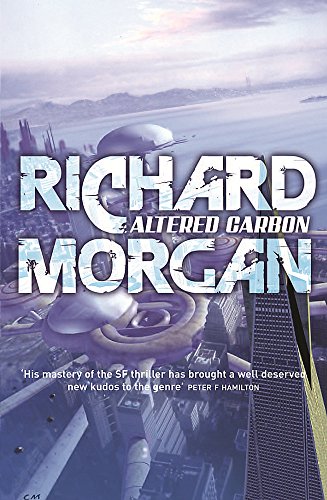 Altered Carbon: Netflix Altered Carbon book 1 (GOLLANCZ S.F.)