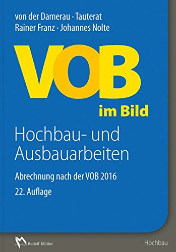 VOB im Bild – Hochbau- und Ausbauarbeiten: Abrechnung nach der VOB 2016