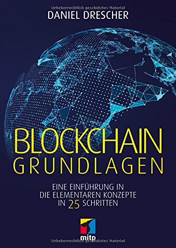 Blockchain Grundlagen: Eine Einführung in die elementaren Konzepte in 25 Schritten (mitp Business)