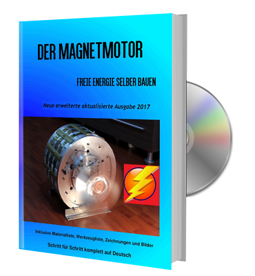 Magnetmotor Freie Energie selber bauen Hardcover Buch Erweiterte Ausgabe 2017