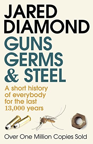 Guns, Germs And Steel: 20th Anniversary Edition: A Short History of Everbody for the Last 13000 Years