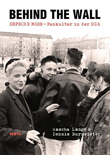 Behind the Wall: DEPECHE MODE-Fankultur in der DDR