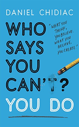 Who Says You Can’t? You Do: The life-changing self help book that's empowering people around the world to live an extraordinary life