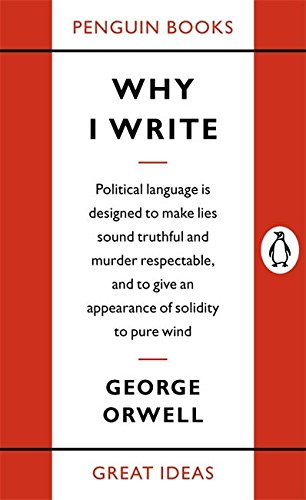 Why I Write (Penguin Great Ideas)