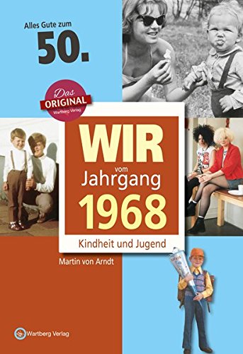 Wir vom Jahrgang 1968 - Kindheit und Jugend (Jahrgangsbände): 50. Geburtstag