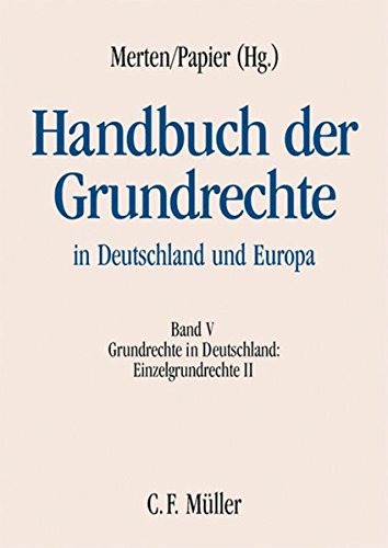 Handbuch der Grundrechte in Deutschland und Europa: Band V: Grundrechte in Deutschland - Einzelgrundrechte II