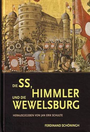 Schulte Jan: Die SS, Heinrich Himmler und die Wewelsburg - Geschichte der SS