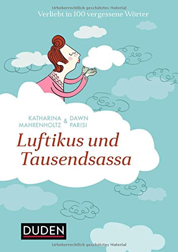 Luftikus & Tausendsassa: Verliebt in 100 vergessene Wörter