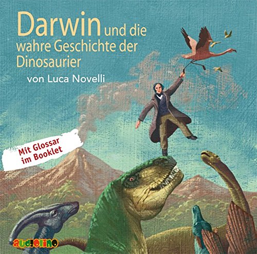 Darwin und die wahre Geschichte der Dinosaurier (Geniale Denker und Erfinder)