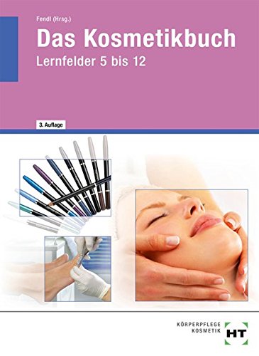 Das Kosmetikbuch in Lernfeldern: Fachstufen - Lernfelder 5 bis 12