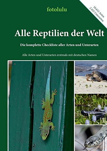 Alle Reptilien der Welt: Die komplette Checkliste aller Arten und Unterarten
