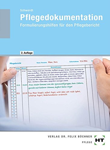 Pflegedokumentation: Formulierungshilfen für den Pflegebericht