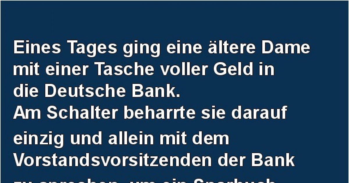 Eines Tages Ging Eine Altere Dame In Die Deutsche Bank