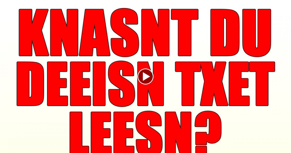 Knasnt du deeisn Txet leesn?